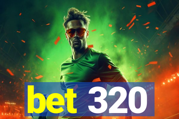 bet 320